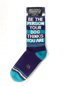 Socks - Be The Person That Your Dog Thinks You Are